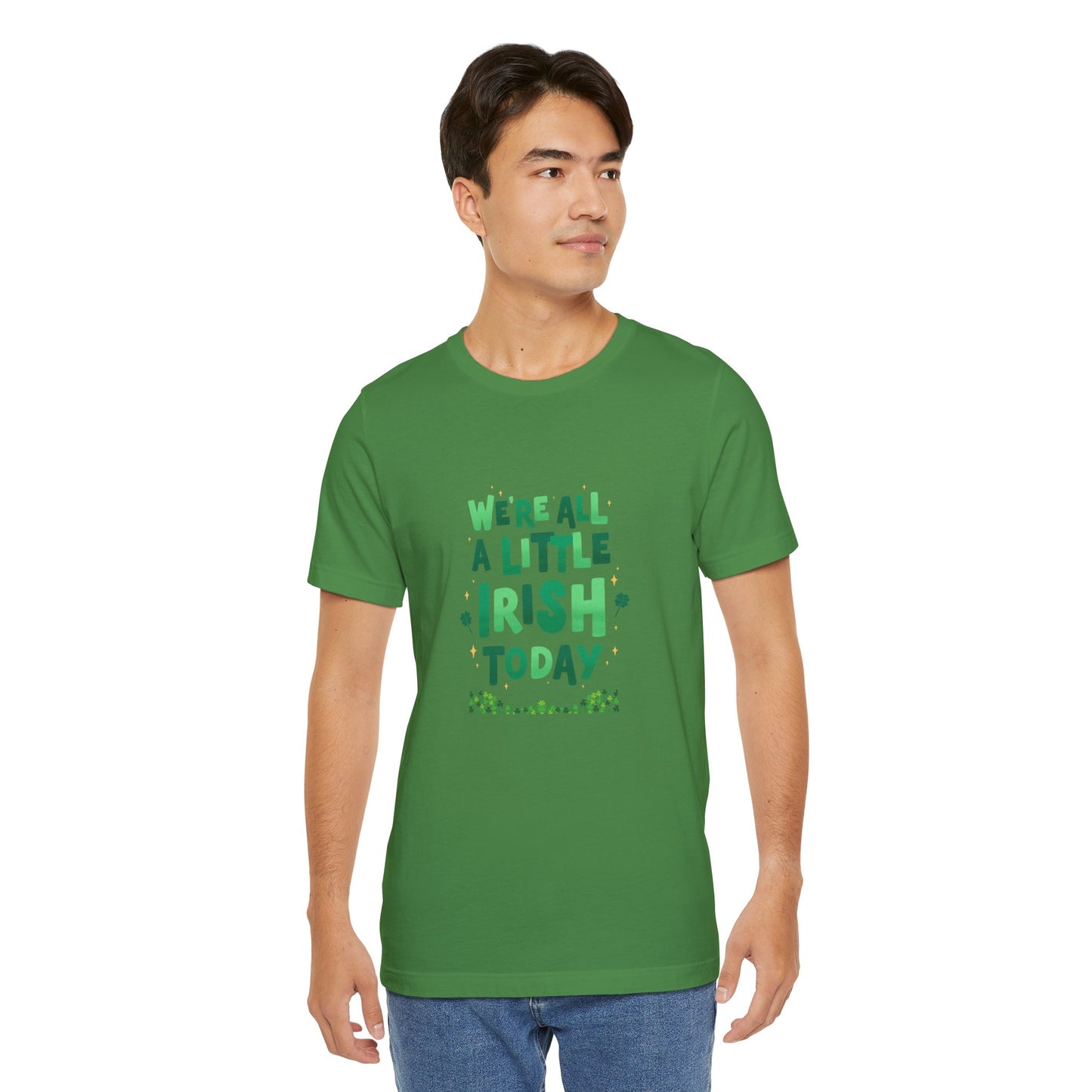 Unisex St. Patrick's Day Tee - "We're All a Little Irish Today"