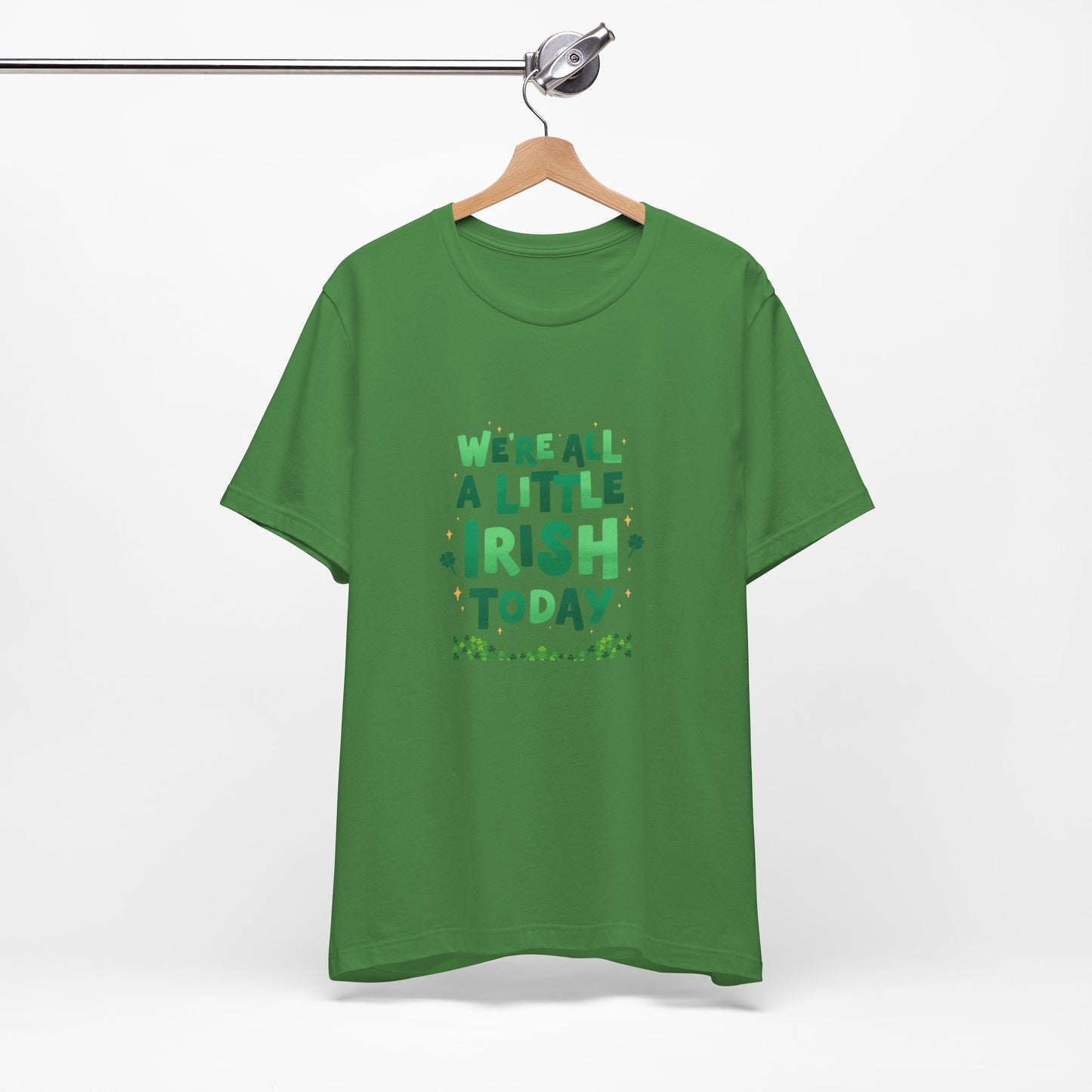 Unisex St. Patrick's Day Tee - "We're All a Little Irish Today"