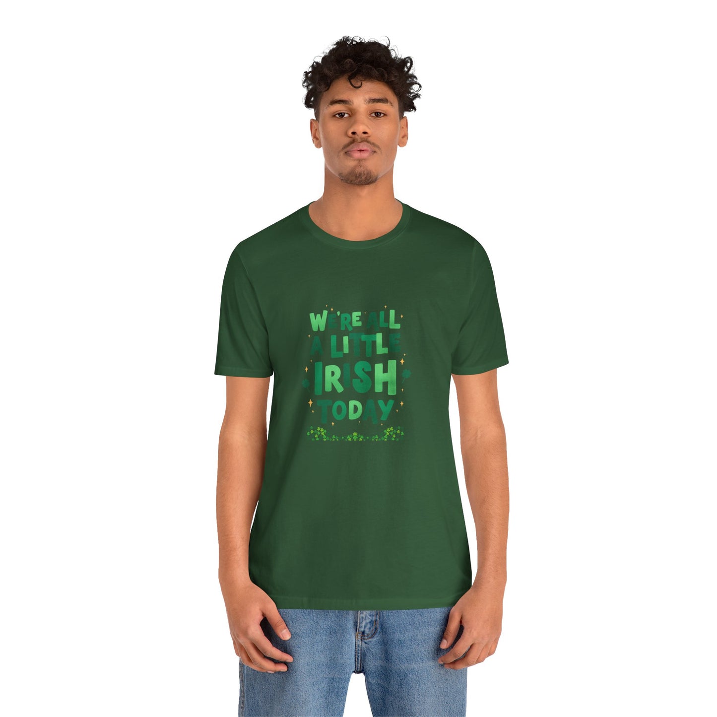 Unisex St. Patrick's Day Tee - "We're All a Little Irish Today"