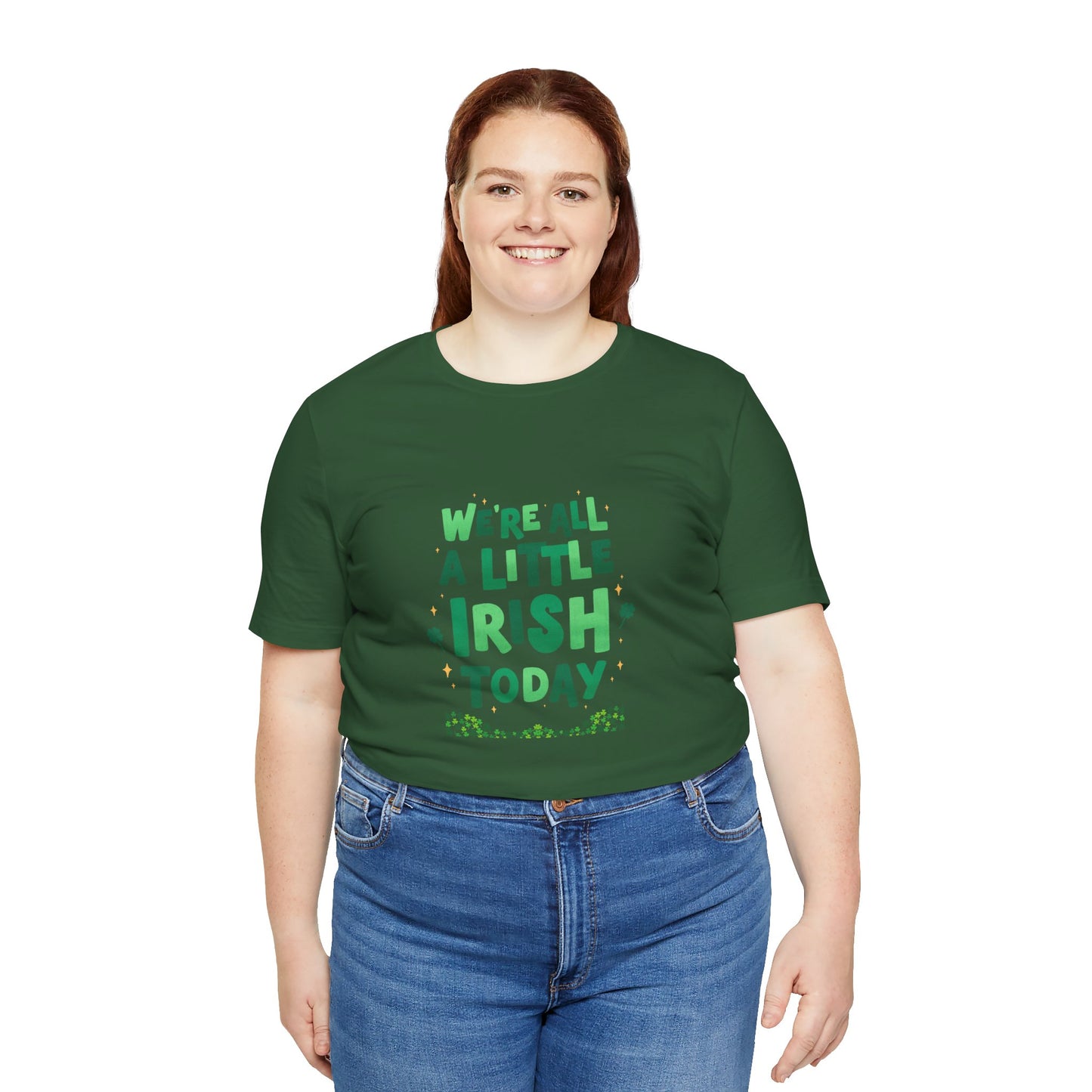 Unisex St. Patrick's Day Tee - "We're All a Little Irish Today"