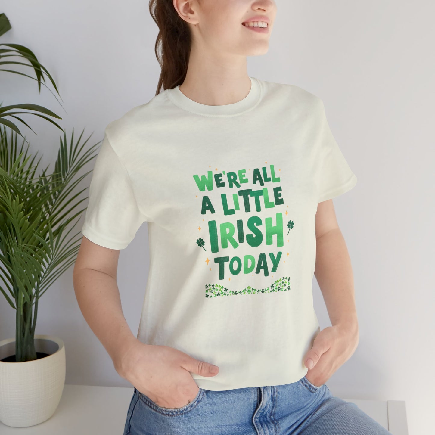 Unisex St. Patrick's Day Tee - "We're All a Little Irish Today"