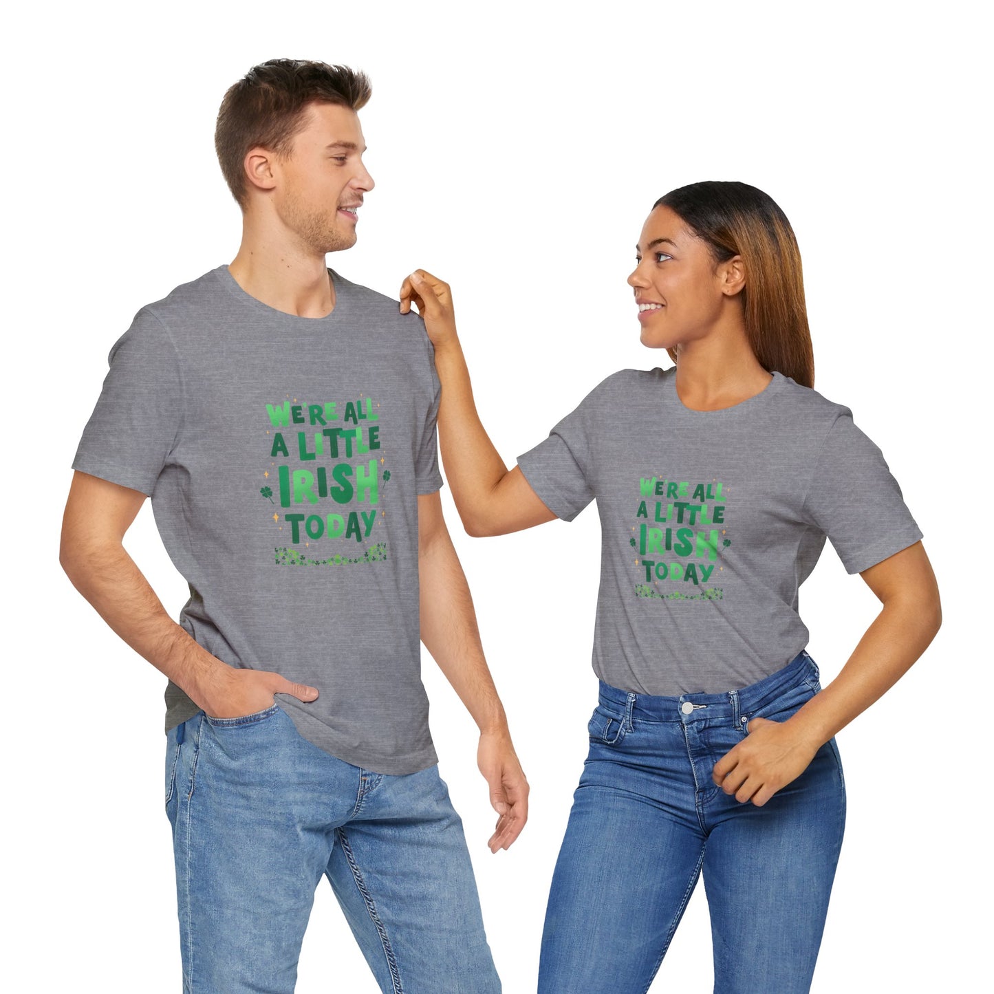 Unisex St. Patrick's Day Tee - "We're All a Little Irish Today"